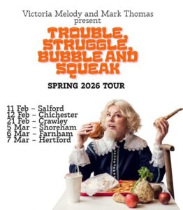 Victoria Melody poster for her 5 star show Trouble, Struggle, Bubble and Squeak